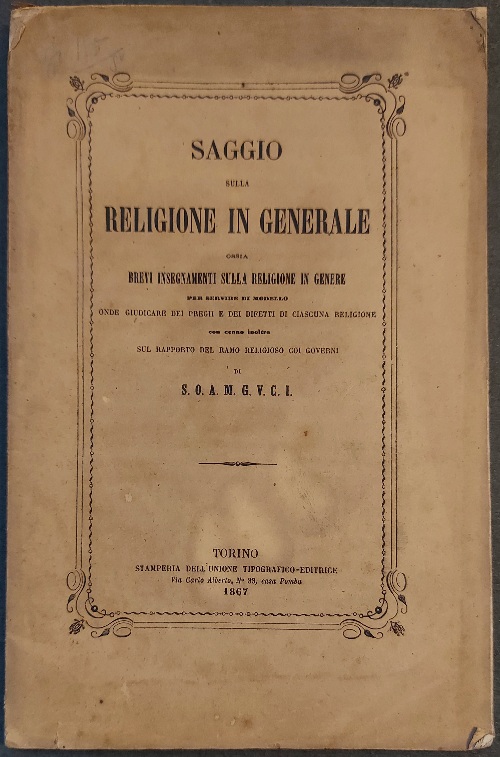Saggio sulla religione in generale ossia brevi insegnamenti sulla religione in genere per servire di modello onde giudicare dei pregii e dei difetti di ciascuna religione